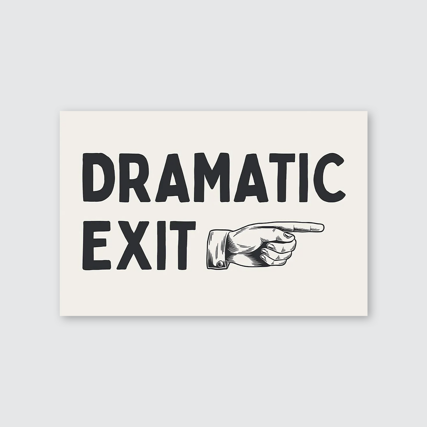 Dramatic Exit Hallway Wall Art Print, Home Decor, Funny Entryway Poster, Trendy Wall Art, Gift for Friend, Typography Art
