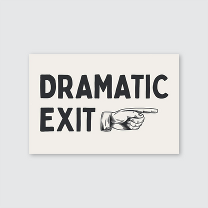 Dramatic Exit Hallway Wall Art Print, Home Decor, Funny Entryway Poster, Trendy Wall Art, Gift for Friend, Typography Art