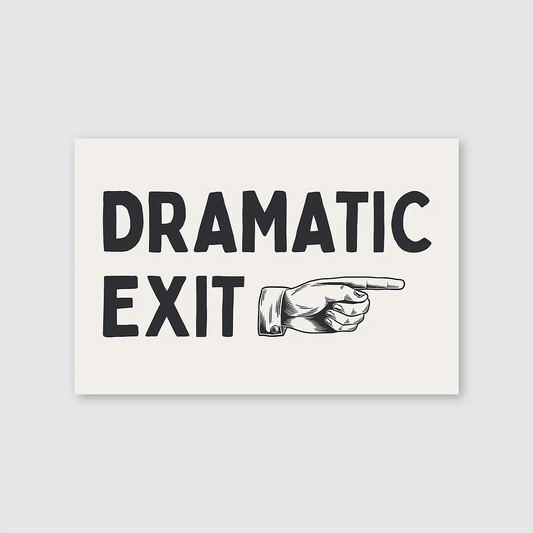 Dramatic Exit Hallway Wall Art Print, Home Decor, Funny Entryway Poster, Trendy Wall Art, Gift for Friend, Typography Art