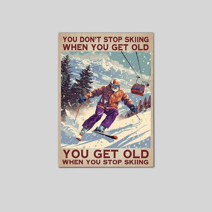You Don't Stop Skiing Poster, Skier Lodge Wall Art Poster Full Size 24''x36''