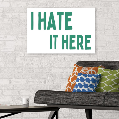 I Hate It Here Unframed Poster Funny Typographic Poster Dark Humor Print Dorm Room Decor Office Wall Art Trendy Sarcastic Print Retro Poster