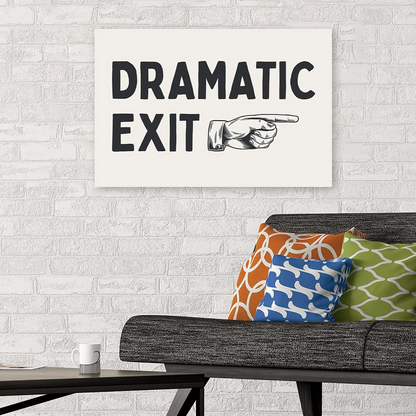 Dramatic Exit Hallway Wall Art Print, Home Decor, Funny Entryway Poster, Trendy Wall Art, Gift for Friend, Typography Art