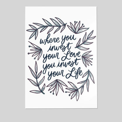 Mumford & Sons Lyric- "Where You Invest Your Love You Invest Your Life" Size 24''x36''