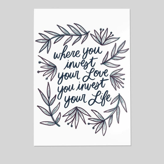 Mumford & Sons Lyric- "Where You Invest Your Love You Invest Your Life" Size 24''x36''