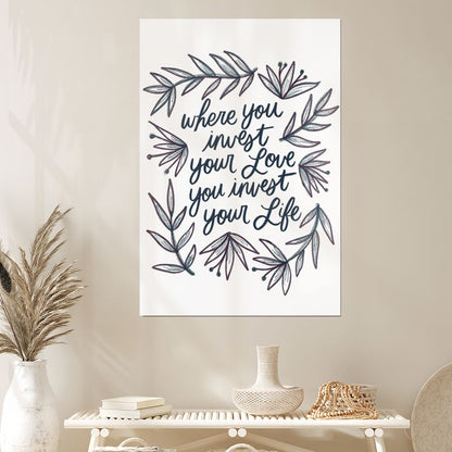 Mumford & Sons Lyric- "Where You Invest Your Love You Invest Your Life" Size 24''x36''