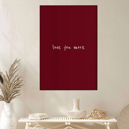 Love You More Burgundy Bedroom Wall Art Poster Full Size 24''x36''