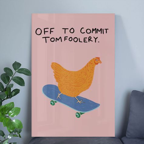 HOme Decor- Off to commit tomfoolery Poster Size 24''x36''