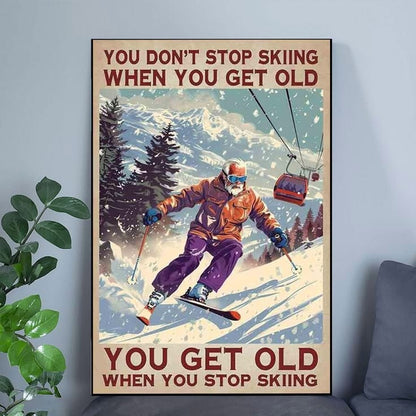 You Don't Stop Skiing Poster, Skier Lodge Wall Art Poster Full Size 24''x36''