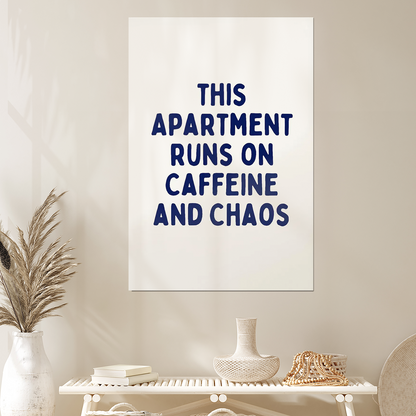 This Apartment Runs On Caffeine and Chaos Print, Funny Quotes Poster, Quirky Dorm Room Print