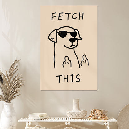 Fetch This Dog Art Canvas Poster, Trendy Wall Art, Funny Aesthetic Decor, Retro Home Decor, Printed Gift