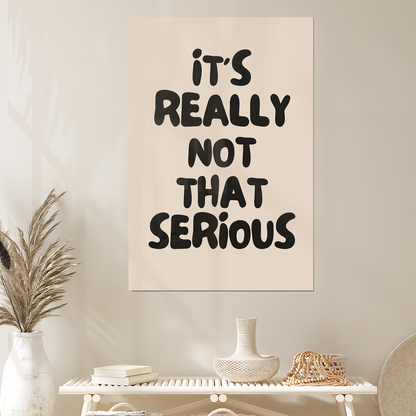 It's Really Not That Serious Print: Trendy Office Desk Dopamine Decor, Encouraging Wall Art