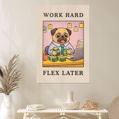 Work Hard Flex Later - Funny Office Poster, Hustle Meme Print, Cute Pug Wall Art, Motivational Funny Decor, Entrepreneur Gift