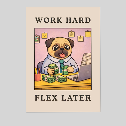 Work Hard Flex Later - Funny Office Poster, Hustle Meme Print, Cute Pug Wall Art, Motivational Funny Decor, Entrepreneur Gift