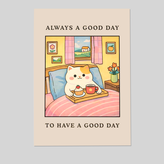 Always A Good Day To Have A Good Day - Cute Cat Morning Wall Art, Positive Quote Poster, Cozy Bedroom Decor, Happy Vibes Print