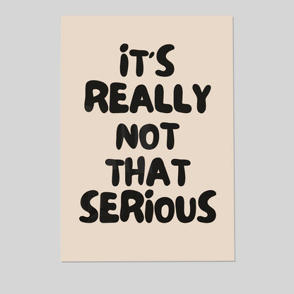 It's Really Not That Serious Print: Trendy Office Desk Dopamine Decor, Encouraging Wall Art