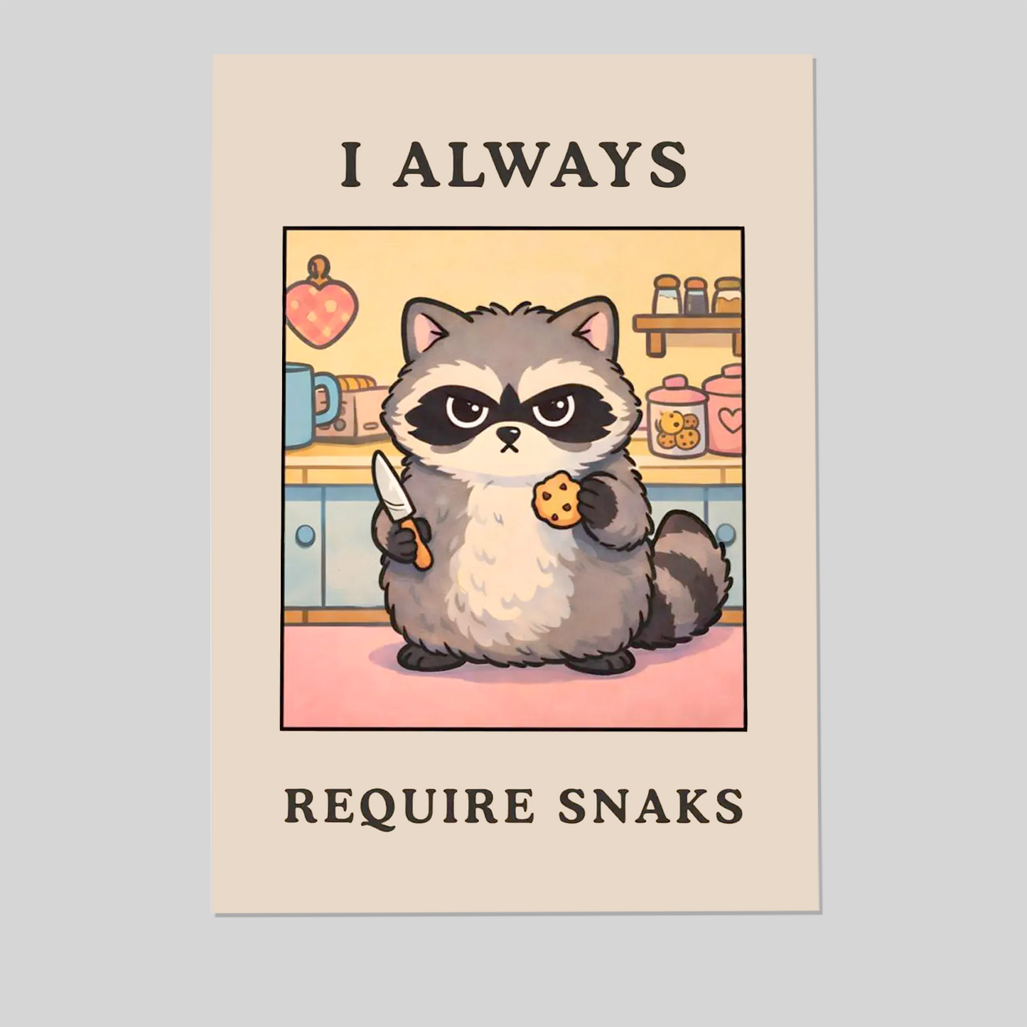 I Always Require Snacks - Funny Kitchen Wall Art, Cute Raccoon Food Poster, Snack Lover Gift, Cooking Humor Print