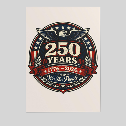250 Years 1776-2026 Rolled Posters | Historic Anniversary Poster