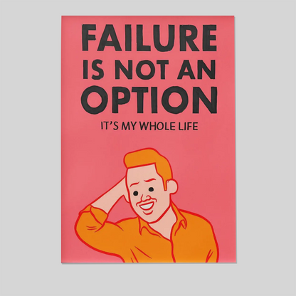 Joan Cornella Failure Is Not an Option Poster • Toxic Positivity Satire Art • Absurd Motivational Parody • Bold Contemporary Wall Decor