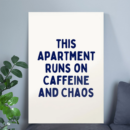 This Apartment Runs On Caffeine and Chaos Print, Funny Quotes Poster, Quirky Dorm Room Print