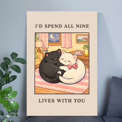 I'd Spend All Nine Lives With You - Cute Cat Love Wall Art, Romantic Couple Poster, Sweet Relationship Gift, Cozy Bedroom Decor