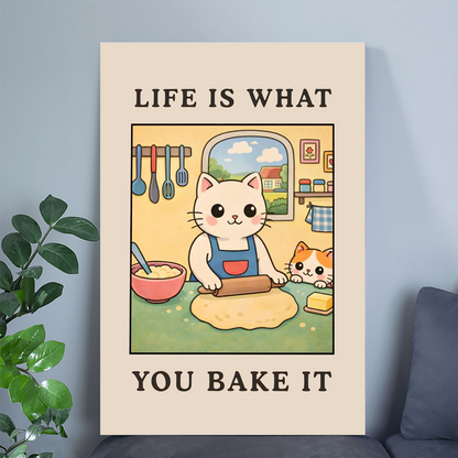 Life Is What You Bake It - Funny Kitchen Wall Art, Cute Baking Cat Poster, Baking Lover Gift, Cooking Humor Print
