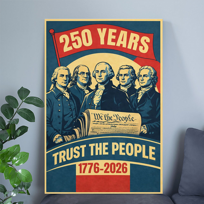 250 Years Trust The People Poster,Founding Fathers Poster,Rolled Poster 1776-2026
