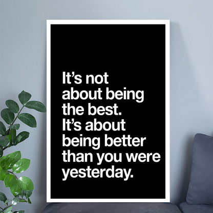 Quote Poster- Its not about being the best Poster, One Sheet Wall Size 24''x36''