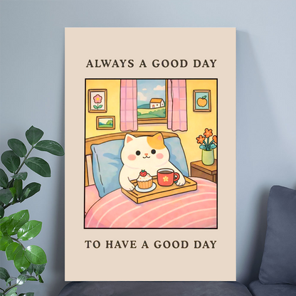 Always A Good Day To Have A Good Day - Cute Cat Morning Wall Art, Positive Quote Poster, Cozy Bedroom Decor, Happy Vibes Print