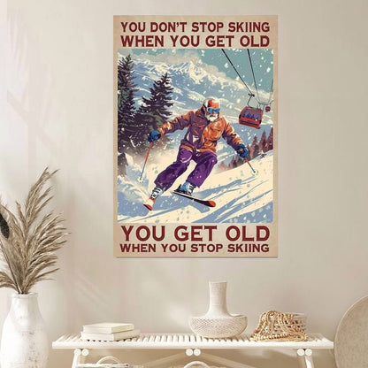 You Don't Stop Skiing Poster, Skier Lodge Wall Art Poster Full Size 24''x36''