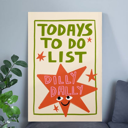 Home Decor- Dilly dally Poster Size 24''x36''