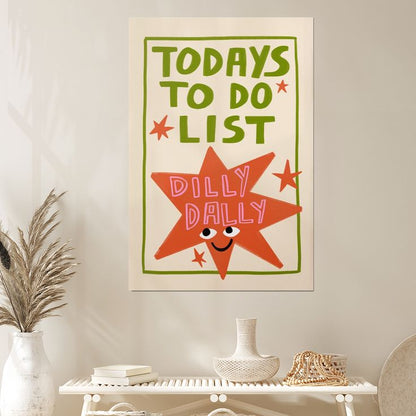 Home Decor- Dilly dally Poster Size 24''x36''